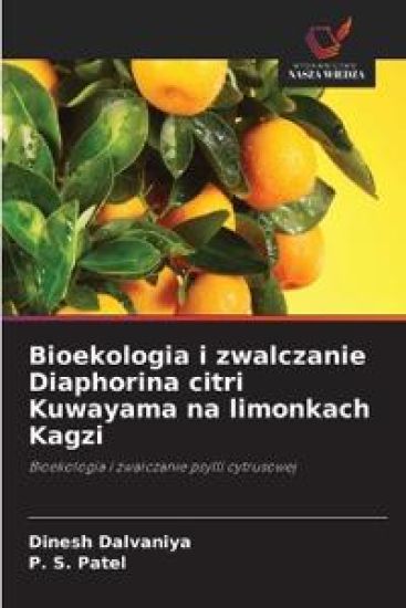 Bioekologia i zwalczanie Diaphorina citri Kuwayama na limonkach Kagzi
