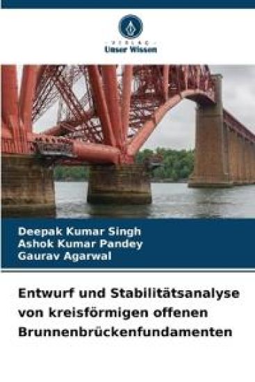 Entwurf und Stabilitätsanalyse von kreisförmigen offenen Brunnenbrückenfundamenten – Deepak Kumar Singh, kirjan kansikuva