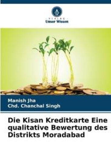 Die Kisan Kreditkarte Eine qualitative Bewertung des Distrikts Moradabad