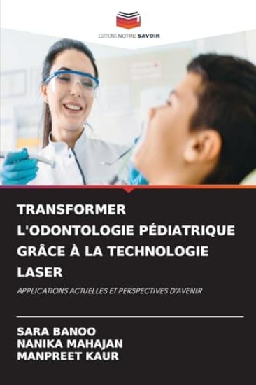 Transformer l'Odontologie Pédiatrique Grâce À La Technologie Laser – Sara Banoo, kirjan kansikuva