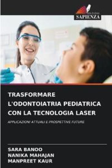 Trasformare l'Odontoiatria Pediatrica Con La Tecnologia Laser – Sara Banoo, kirjan kansikuva