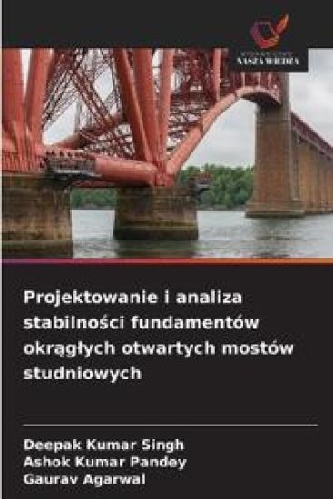 Projektowanie i analiza stabilności fundamentów okrąglych otwartych mostów studniowych