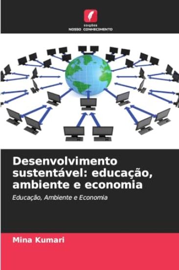 Desenvolvimento sustentável: educação, ambiente e economia