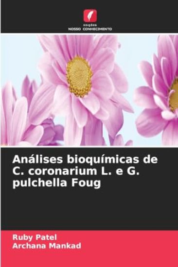 Análises bioquímicas de C. coronarium L. e G. pulchella Foug