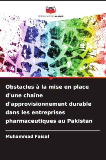 Obstacles à la mise en place d'une chaîne d'approvisionnement durable dans les entreprises pharmaceutiques au Pakistan
