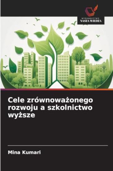 Cele zrównowa¿onego rozwoju a szkolnictwo wy¿sze