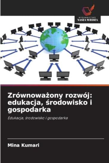 Zrównowa¿ony rozwój: edukacja, ¿rodowisko i gospodarka