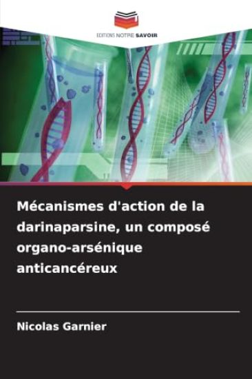Mécanismes d'action de la darinaparsine, un composé organo-arsénique anticancéreux
