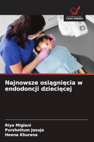 Najnowsze osi¿gni¿cia w endodoncji dzieci¿cej