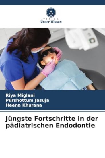 Jüngste Fortschritte in der pädiatrischen Endodontie