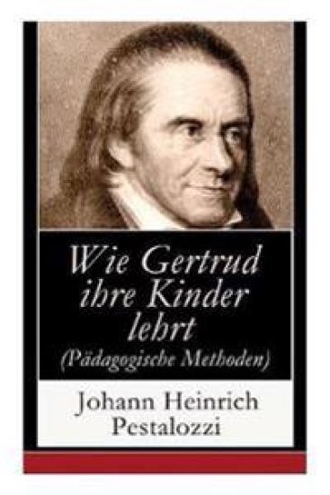 Wie Gertrud ihre Kinder lehrt (Pädagogische Methoden)