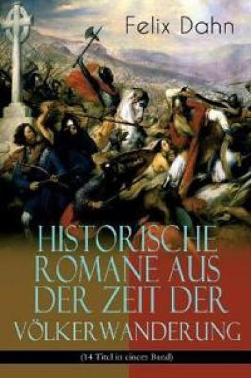 Historische Romane Aus Der Zeit Der Völkerwanderung (14 Titel in Einem Band) (Band 2/3)