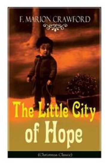 The Little City of Hope (Christmas Classic) – F Marion Crawford, kirjan kansikuva