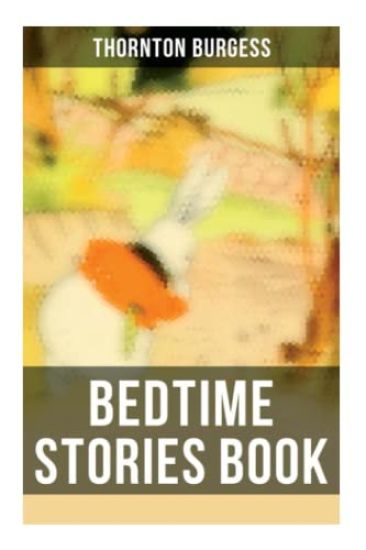 Bedtime Stories Book: The Adventures of Reddy Fox, Johnny Chuck, Peter Cottontail, Unc' Billy Possum, Jerry Muskrat...
