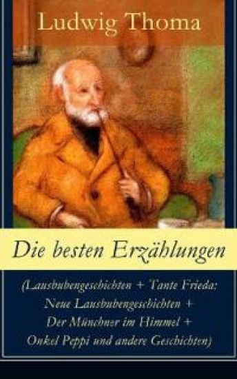 Die besten Erzählungen (Lausbubengeschichten + Tante Frieda