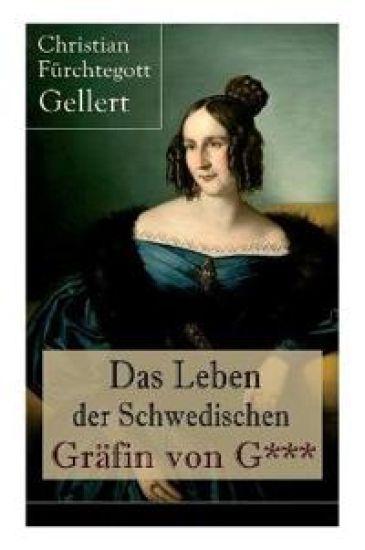 Das Leben der Schwedischen Gräfin von G***