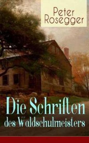 Die Schriften des Waldschulmeisters