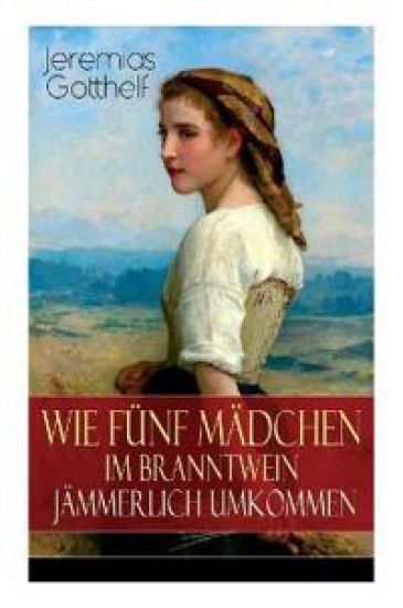 Wie fünf Mädchen im Branntwein jämmerlich umkommen