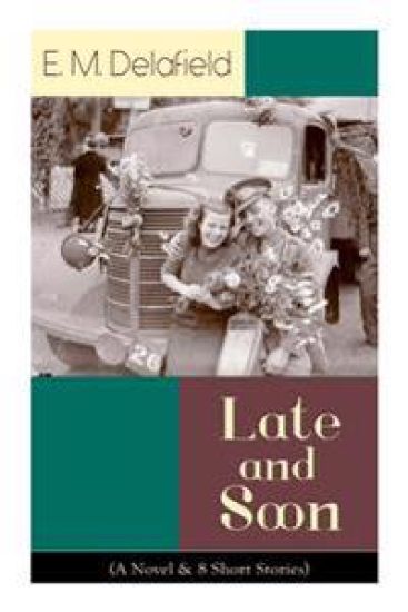 Late and Soon (A Novel8 Short Stories)