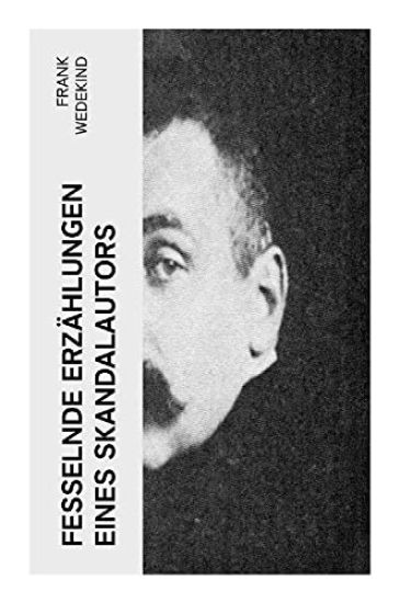 Fesselnde Erzählungen eines Skandalautors