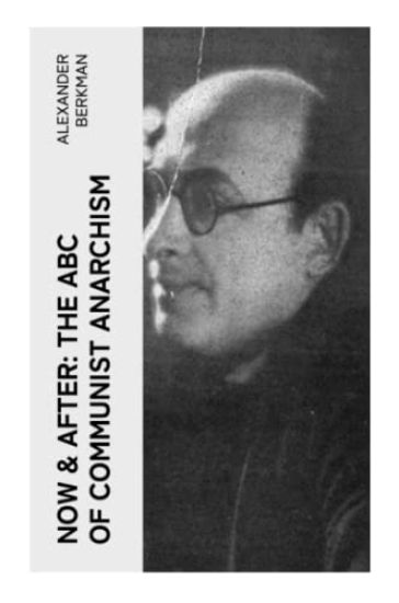 Now & After: The ABC of Communist Anarchism
