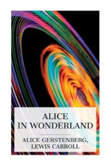 Alice in Wonderland: A Dramatization of Lewis Carroll's Alice's Adventures in Wonderland and Through the Looking Glass