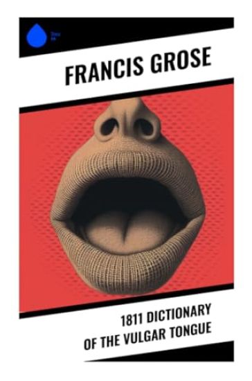 1811 Dictionary of the Vulgar Tongue