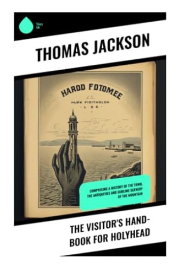 The Visitor's Hand-Book for Holyhead