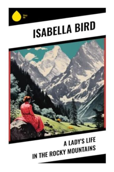 A Lady's Life in the Rocky Mountains