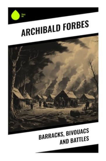 Barracks, Bivouacs and Battles