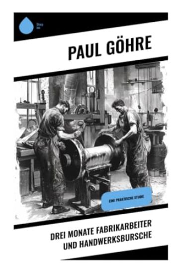 Drei Monate Fabrikarbeiter und Handwerksbursche