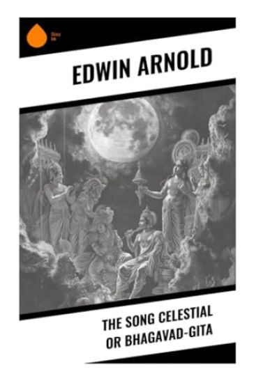 The Song Celestial or Bhagavad-Gita