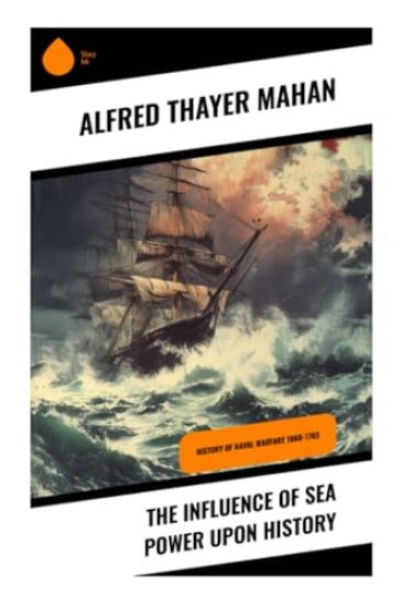 The Influence of Sea Power upon History
