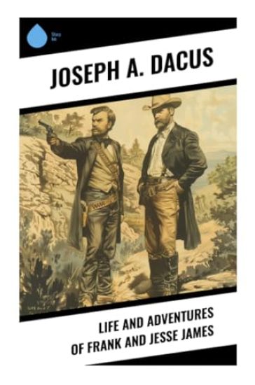 Life and Adventures of Frank and Jesse James
