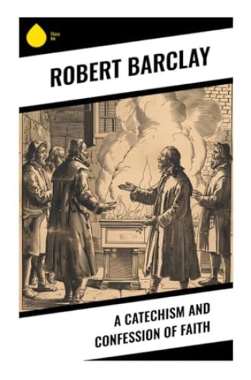 A Catechism and Confession of Faith