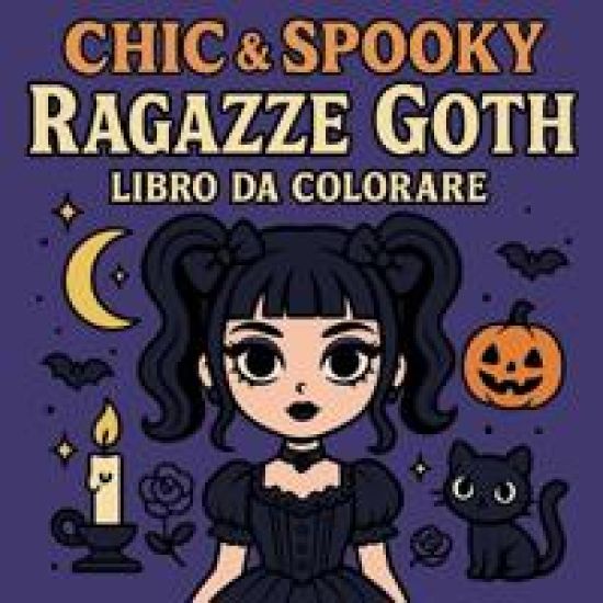 Chic & Spooky - Ragazze Goth - Libro da colorare