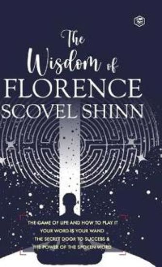 The Wisdom of Florence Scovel Shinn: 4 Complete Books – Florence Scovel Shinn, kirjan kansikuva