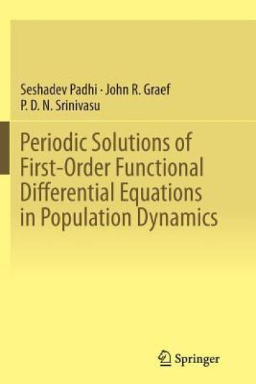 Periodic Solutions of First-Order Functional Differential Equations in Population Dynamics – Seshadev Padhi, kirjan kansikuva
