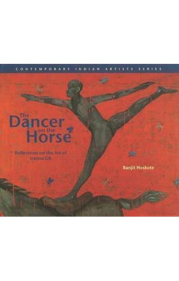 The Dancer on the Horse Reflections on the Art of Iranna Gr