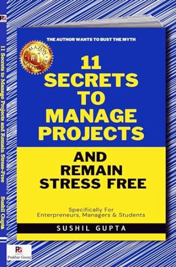 11 secrets to manage projects and remain stress free (Edition1)