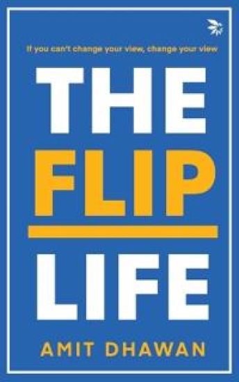 The Flip Life-If you can’t change your view, change your view.