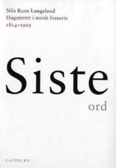 Siste ord ; Siste ord : Høyesterett i norsk historie 1905-1965