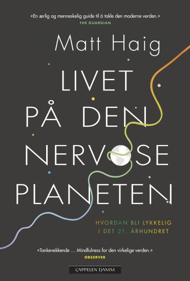 Livet på den nervøse planeten; hvordan bli lykkelig i det 21. århundret