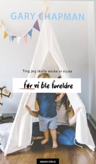 Ting jeg skulle ønske jeg visste før vi ble foreldre