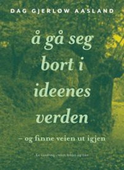 Å gå seg bort i ideenes verden - og finne veien ut igjen