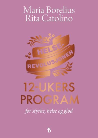 Helserevolusjonen: 12-ukers program for styrke, helse og glød