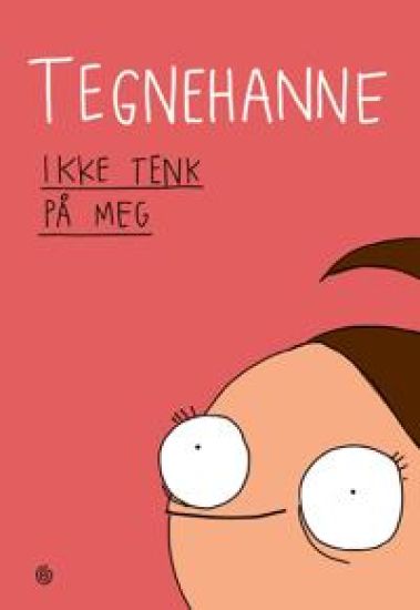 Tegnehanne; Ikke tenk på meg