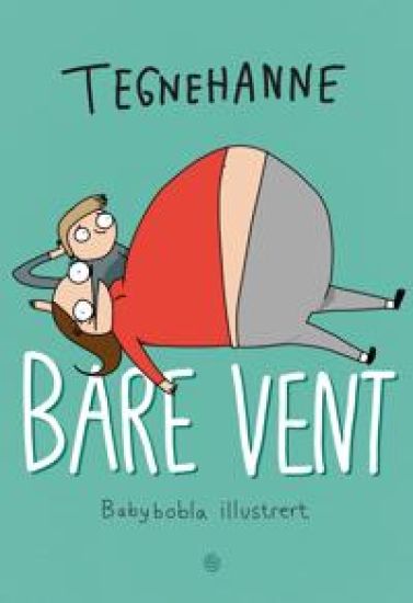 Bare vent; babybobla illustrert