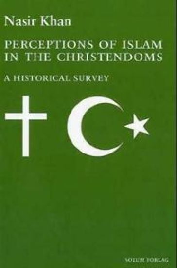 Perceptions of Islam in the Christendoms: A Historical Survey