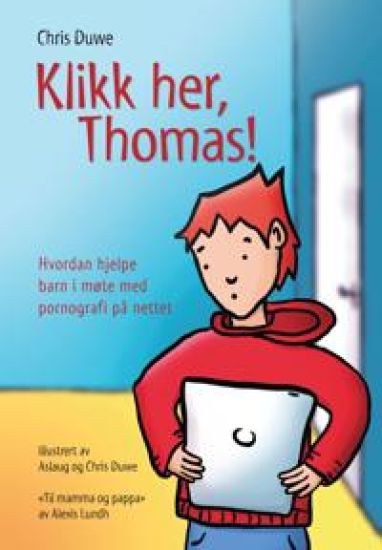 Klikk her, Thomas!: Hvordan hjelpe barn i møte med pornografi på nettet